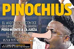 Vinicius front page montage as 'Pinochius' shocks Spanish public: will Real Madrid star take action?